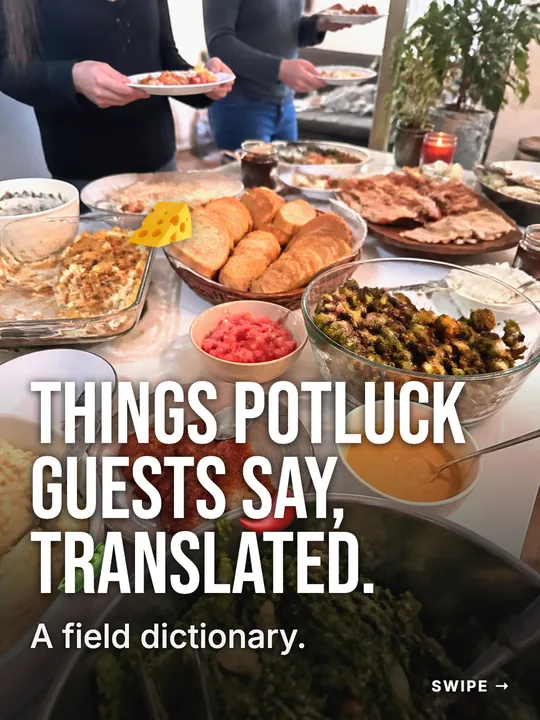 Slide: Things potluck guests say, translated.